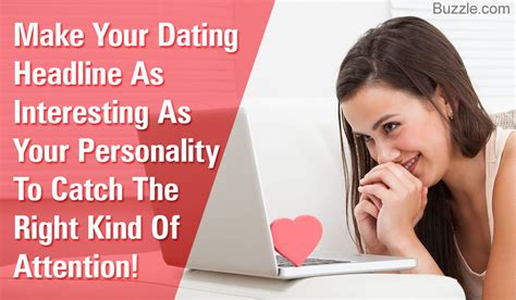 Witty dating profile headlines  Other attention grabbing words included spontaneous and outgoing